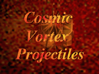 Cosmic Vortex Projectiles